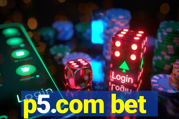 p5.com bet